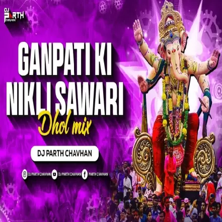 Ganpati Ki Nikli Sawari (Dhol Mix)  Dj Parth Chavhan