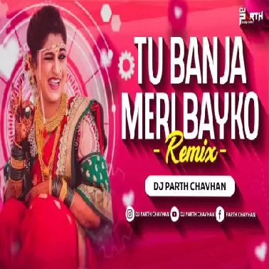 Tu Banja Meri Bayko (Remix) Dj Parth Chavhan