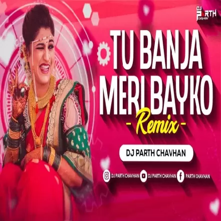 Tu Banja Meri Bayko (Remix) Dj Parth Chavhan