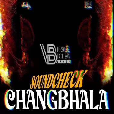 CHANGBHAL (SOUNDCHECK)    DJ VANSH VP