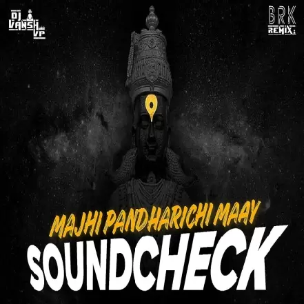 Majhi Pandharichi Maay (Soundcheck)   DJ VANSH VP