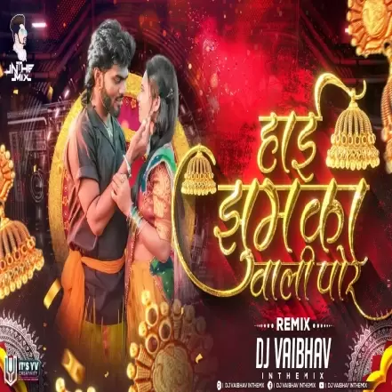 Hai Jhumka Vali Por (Remix) Dj Vaibhav in the Mix