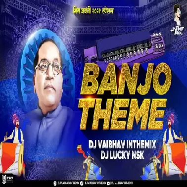 Banjo Theme (Bhimjayanti Special 2025) Dj Vaibhav in the Mix X Dj Lucky Nsk