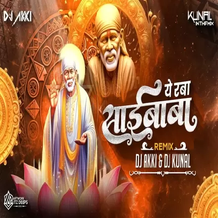 Om Sai Ram Ye ra ba Saibaba   Dj Akki x DJ Kunal in the Mix