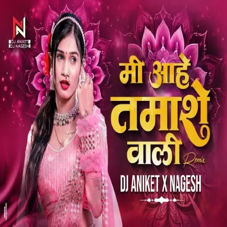 Mi Ahe Tamashe Wali (Remix)   Dj Aniket x DJ Nagesh