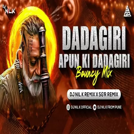 DADAGIRI APUN KI DADAGIRI   (BOUNCY MIX)   DJ NIL K X SGR REMIX