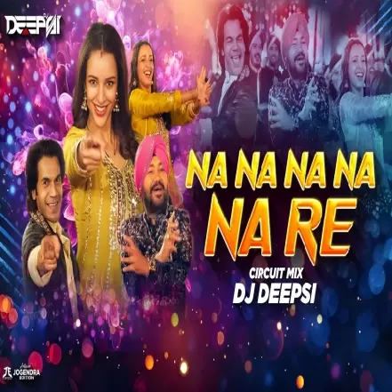 Na Na Na Na Na Re (Desi Circuit Remix) DJ Deepsi