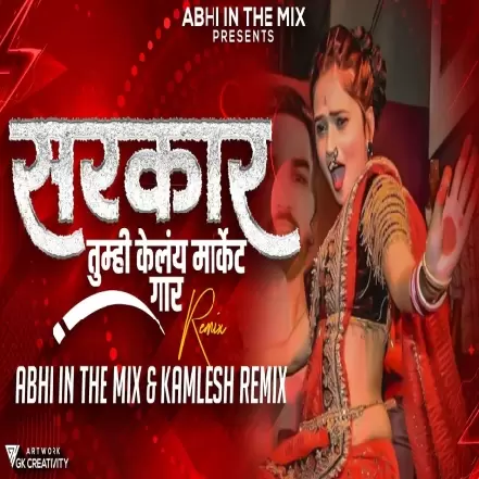 Sarkar Tumhi Kelay Market Jaam   DJ Abhi In The Mix x Kamlesh Remix