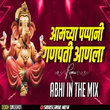 Amcha Papani Ganpati Anla   Abhi In The Mix