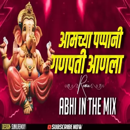 Amcha Papani Ganpati Anla   Abhi In The Mix